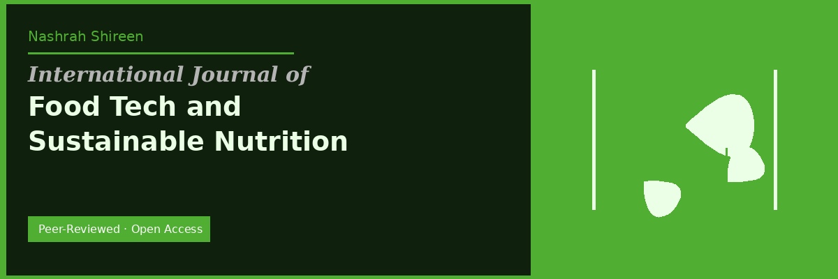 Nashrah Shireen: International Journal of Food Tech and Sustainable Nutrition
