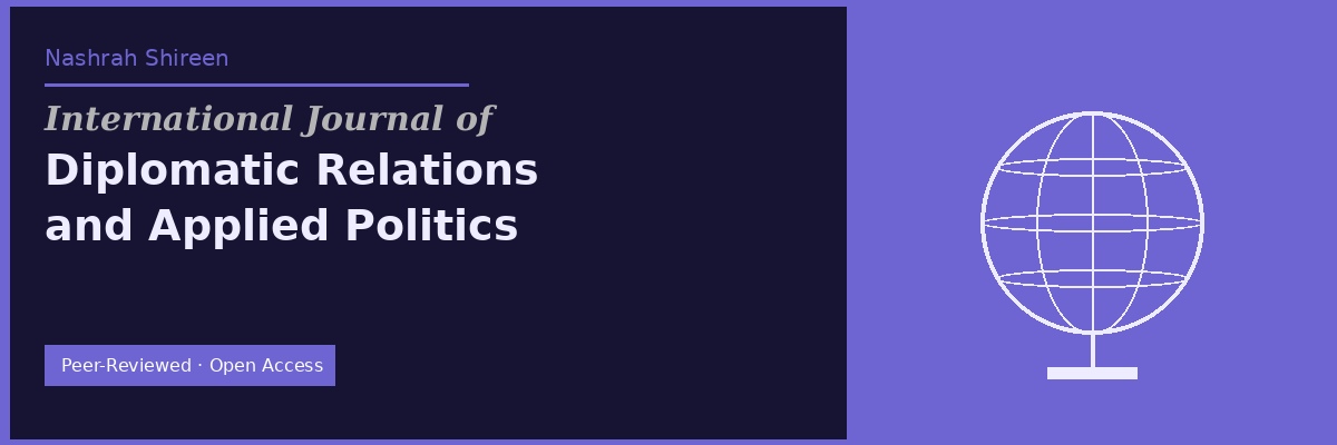 Nashrah Shireen: International Journal of Diplomatic Relations and Applied Politics